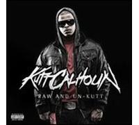 Kutt Calhoun - Raw And Un-kutt - Cd