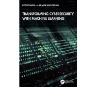 Kutub Thakur Al-Sakib Khan Transforming Cybersecurity with Machine L (Tascabile)