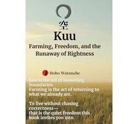 Kuu: Farming, Freedom, and the Runaway of Rightness