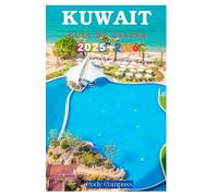 KUWAIT GUÍA DE VIAJES 2025-2026