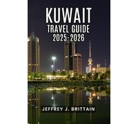 Kuwait Travel Guide 2025-2026