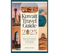 Kuwait Travel Guide 2025: Discover the Best Attractions, Hidden Gems, Local Culture, and Essential Tips for Your Perfect Trip