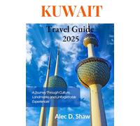 KUWAIT TRAVEL GUIDE 2025 (STANDARD COLOUR): A Journey Through Culture, Landmarks, and Unforgettable Experiences