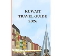 Kuwait travel guide 2026: Culture, History, Cuisine, Shopping, Transportation, Top Attractions, Accommodation, Safety Tips, and Local Insights