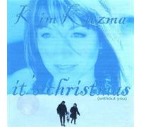 Kuzma, Kim - Its Christmas Without You Cd