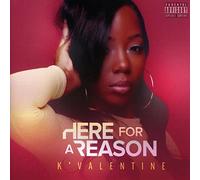 K'VALENTINE - HERE FOR A REASON