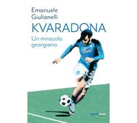 KVARADONA. UN MIRACOLO GEORGIANO - Giulianelli Emanuele - 2023 - Fandango Libri