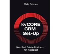 kvCORE CRM Set-Up: Your Real Estate Business On Autopilot
