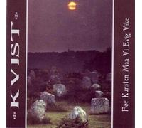 Kvist - For Kunsten Maa Vi Evig Vike