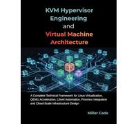 KVM HYPERVISOR ENGINEERING AND VIRTUAL MACHINE ARCHITECTURE