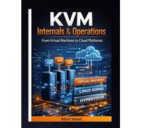 KVM Internals & Operations: From Virtual Machines to Cloud Platforms