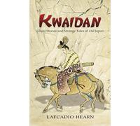 Kwaidan: Ghost Stories And Strange Tales of Old Japan