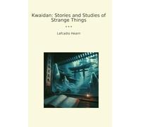 Kwaidan: Stories and Studies of Strange Things