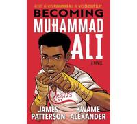 Kwame Alexander James Patterson Becoming Muhammad Ali (Copertina rigida)