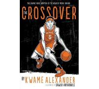 The Crossover Graphic Novel by Alexander, Kwame