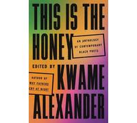 This Is the Honey: An Anthology of Contemporary Black Poets by Alexander, Kwame