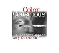 Kwame Anthony Appiah Amy Gutmann Color Conscious (Tascabile)