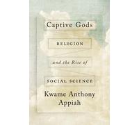 Kwame Anthony Appiah Captive Gods (Copertina rigida) Terry Lectures