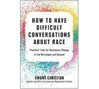 Kwame Christian How to Have Difficult Conversations About Rac (Copertina rigida)