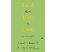 Kwame Dawes John Kinsella Speak from Here to There (Tascabile)