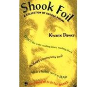 Kwame Dawes Shook Foil: a collection of reggae poetry (Tascabile)