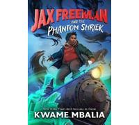 Kwame Mbalia Jax Freeman and the Phantom Shriek (Copertina rigida)