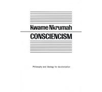 Kwame Nkrumah Consciencism: Philosophy and Ideology for De-Colonizat (Tascabile)