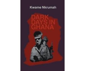 Kwame Nkrumah Dark Days in Ghana (Tascabile)