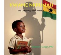 Kwame Nkrumah: The Little Boy from Nkroful