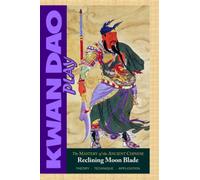 Kwan-Dao Play: The Mastery of the Ancient Chinese Reclining Moon Blade