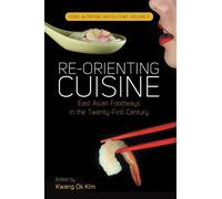 Kwang Ok Kim Re-orienting Cuisine (Tascabile) Food, Nutrition, and Culture