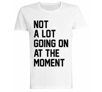Kwantees Not A Lot Going On At The Moment T-Shirt Bianca da Donna T-Shirt Ecologica