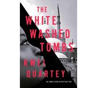 Kwei Quartey The Whitewashed Tombs (Copertina rigida)