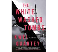 Kwei Quartey The Whitewashed Tombs (Tascabile)