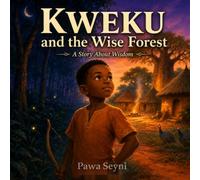 Kweku and the Wise Forest: A Tale of Listening and Learning