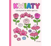 KWIATY: Coloring book for children aged 3-6