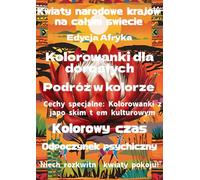 Kwiaty narodowe krajów na całym świecie Edycja Afryka: Kolorowanki dla dorosłych Podróż w kolorze