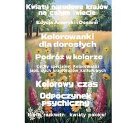 Kwiaty narodowe krajów na całym świecie Edycja Ameryki i Oceanii: Kolorowanki dla dorosłych Podróż w kolorze