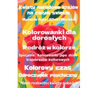 Kwiaty narodowe krajów na całym świecie Wydanie Azja i Bliski Wschód: Kolorowanki dla dorosłych Podróż w kolorze