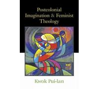 Kwok Pui-Lan Postcolonial Imagination and Feminist Theology (Tascabile)