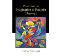 Kwok Pui-lan Postcolonial Imagination and Feminist Theology (Tascabile)