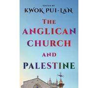Kwok Pui-Lan The Anglican Church and Palestine (Tascabile)
