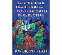 Kwok Pui-lan The Anglican Tradition from a Postcolonial Persp (Copertina rigida)