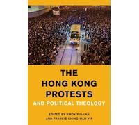 Kwok Pui-lan The Hong Kong Protests and Political Theology (Copertina rigida)