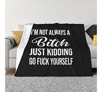 KWQDOZF I'mA Bitch, Sto scherzando GoYourself Coperta termica leggera, super morbida e calda per tutte le stagioni, per divani