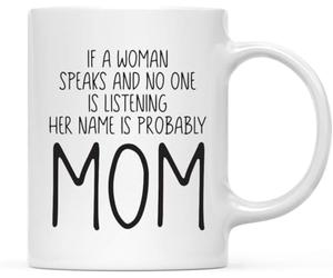 KWQDOZF Se una donna parla e nessuno la ascolta, probabilmente il suo nome è mamma. Tazza da caffè originale, tazza da caffè in ceramica con stampa su entrambi i lati, per tè e latte, 11 once.