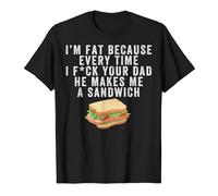 KWQDOZF Sono grassa perché Ogni Volta Che Tuo Padre Mi prepara Un panino