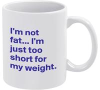 KWQDOZF Sono grasso, sono troppo basso per il mio peso, tazza da caffè da 11 once, tazza da tè, tazza da caffè con stampa, regalo per donne e uomini