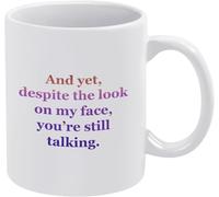 KWQDOZF Tazza da caffè e nonostante l'espressione sul mio viso stai ancora parlando Tazza da caffè Novità Tazze da caffè Tazza in ceramica stampata su entrambi i lati per tè e latte 11 once