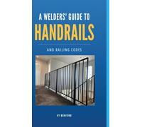 Ky Benford A Welder's Guide to Handrails and Railing Codes (Copertina rigida)